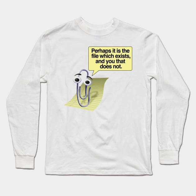 Retro 90s/00s Microsoft Clippy - Perhaps it is the file which exists, and you that does not - Nihilism/Funny Quotes Long Sleeve T-Shirt by DankFutura